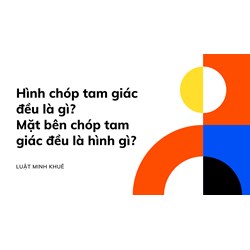 Hình chóp tam giác đều là gì? Mặt bên chóp tam giác đều là hình gì?