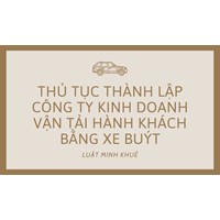 Thủ tục thành lập công ty kinh doanh vận tải hành khách bằng xe buýt