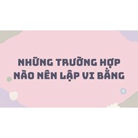 Những trường hợp nào nên lập vi bằng
