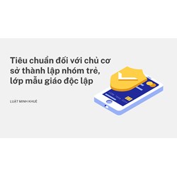 Tiêu chuẩn đối với chủ cơ sở thành lập nhóm trẻ, lớp mẫu giáo độc lập