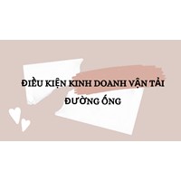 Điều kiện kinh doanh vận tải đường ống