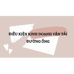 Điều kiện kinh doanh vận tải đường ống