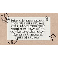 Điều kiện kinh doanh dịch vụ thiết kế, sản xuất, bảo dưỡng, thử nghiệm tàu bay, động cơ tàu bay, cánh quạt tàu bay và trang bị, thiết bị tàu bay