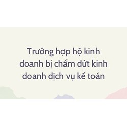 Trường hợp hộ kinh doanh bị chấm dứt kinh doanh dịch vụ kế toán
