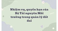 Nhiệm vụ, quyền hạn của Bộ Tài nguyên Môi trường trong quản lý đất đai