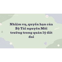 Nhiệm vụ, quyền hạn của Bộ Tài nguyên Môi trường trong quản lý đất đai