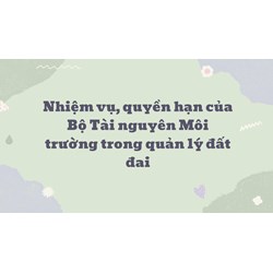 Nhiệm vụ, quyền hạn của Bộ Tài nguyên Môi trường trong quản lý đất đai