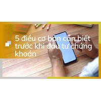 5 điều cơ bản cần biết trước khi đầu tư chứng khoán