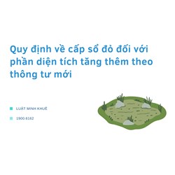 Quy định về cấp sổ đỏ đối với phần diện tích tăng thêm theo thông tư mới