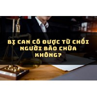 Bị can có được từ chối người bào chữa không?