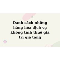 Danh sách hàng hóa dịch vụ không tính thuế giá trị gia tăng