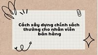 Cách xây dựng chính sách thưởng cho nhân viên bán hàng