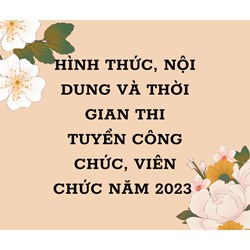 Hình thức, nội dung và thời gian thi tuyển công chức, viên chức?