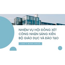 Hội đồng xét công nhận sáng kiến Bộ Giáo dục và Đào tạo có nhiệm vụ?