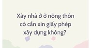 Xây nhà ở nông thôn có cần xin giấy phép xây dựng không?