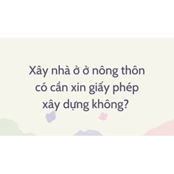Xây nhà ở nông thôn có cần xin giấy phép xây dựng không?