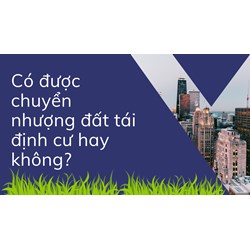 Có được chuyển nhượng đất tái định cư hay không?