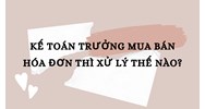 Kế toán trưởng mua bán hóa đơn thì xử lý thế nào?