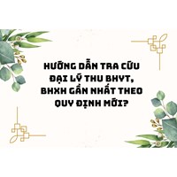 Hướng dẫn tra cứu đại lý thu BHYT, BHXH gần nhất theo quy định mới?