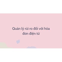 Quản lý rủi ro đối với hóa đơn điện tử