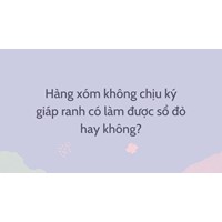 Hàng xóm không chịu ký giáp ranh có làm được sổ đỏ hay không?