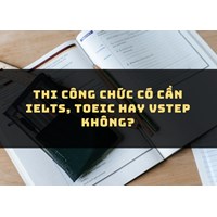 Thi công chức năm có cần IELTS, TOEIC hay VSTEP không?
