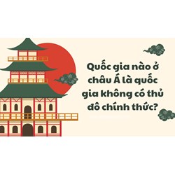 Quốc gia nào ở châu Á là quốc gia không có thủ đô chính thức?