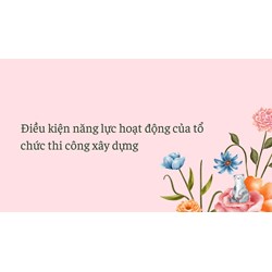 Điều kiện năng lực hoạt động của tổ chức thi công xây dựng