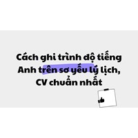 Cách ghi trình độ tiếng Anh trên sơ yếu lý lịch, CV chuẩn nhất