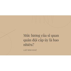 Mức lương của sĩ quan quân đội cấp úy là bao nhiêu?