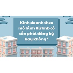 Kinh doanh theo mô hình Airbnb có cần phải đăng ký hay không?