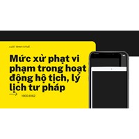 Mức xử phạt vi phạm trong hoạt động hộ tịch, lý lịch tư pháp
