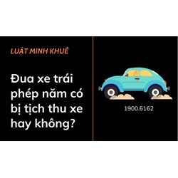 Tham gia đua xe trái phép có bị tịch thu xe hay không?