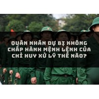 Quân nhân dự bị không chấp hành mệnh lệnh của chỉ huy xử lý thế nào?
