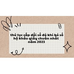 Thủ tục cấp đổi sổ đỏ khi bỏ sổ hộ khẩu giấy chuẩn nhất