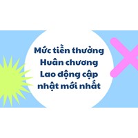 Mức tiền thưởng Huân chương Lao động cập nhật mới nhất