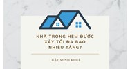 Nhà trong hẻm được xây tối đa bao nhiêu tầng?