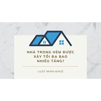 Nhà trong hẻm được xây tối đa bao nhiêu tầng?