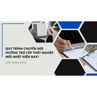 Quy trình chuyển nơi hưởng trợ cấp thất nghiệp mới nhất hiện nay?
