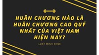 Huân chương nào là Huân chương cao quý nhất của Việt Nam