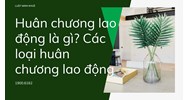 Huân chương lao động là gì? Các loại huân chương lao động