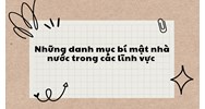 Những danh mục bí mật nhà nước trong các lĩnh vực