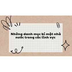 Những danh mục bí mật nhà nước trong các lĩnh vực