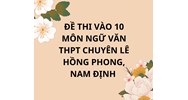 Đề thi vào 10 môn Ngữ văn THPT Chuyên Lê Hồng Phong, Nam Định