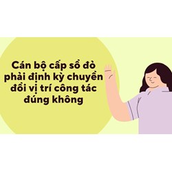 Cán bộ cấp sổ đỏ phải định kỳ chuyển đổi vị trí công tác đúng không?