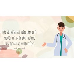 Bác sĩ thẩm mỹ viện làm chết người thì mức bồi thường dân sự là bao nhiêu tiền?