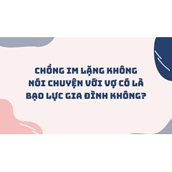 Chồng im lặng không nói chuyện với vợ có là bạo lực gia đình không?