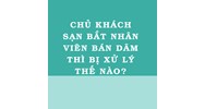 Chủ khách sạn bắt nhân viên bán dâm thì bị xử lý thế nào?