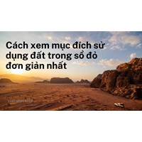 Cách xem mục đích sử dụng đất trong sổ đỏ đơn giản nhất