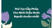 Thủ tục cấp phép cho nhà thầu Nước ngoài chuẩn nhất